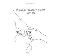 le jour où j'ai appris à vivre sans toi