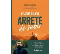 Le Jour Où J'ai Arrêté De Subir - Du Chaos À La Conscience : Le Chemin Vers La Résilience