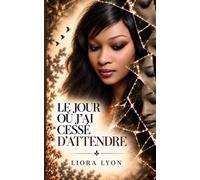 Le Jour où j'ai cessé d'attendre