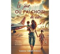 Le jour où j'ai choisi de vivre Trois coeurs, un seul chemin vers la lumière - Valérie Greffeuille - Fleur De Plume - ebook (ePub) - Livre