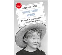 Le jour où j'ai choisi ma famille Le combat bouleversant d'une enfant placée - Stéphanie Callet - Dunod - Poche - Essai