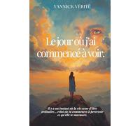 Le jour où j'ai commencé à voir