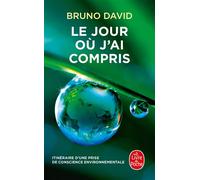 Le Jour où j'ai compris Itinéraire d une prise de conscience environnementale - Bruno David - Lgf - Poche - Essai