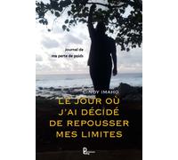 Le jour ou j'ai décidé de repousser mes limites - Cindy Imaho - Publishroom - broché - Guide