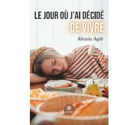 Le jour ou j'ai décidé de vivre