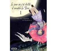 Le jour où j'ai décidé d'envahir la Terre - Tome 01