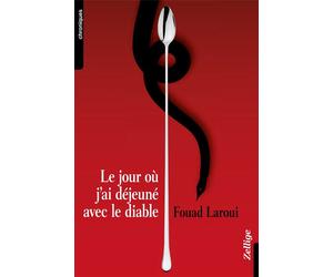 Le Jour Ou J'Ai Dejeune Avec Le Diable - Fouad Laroui - Zellige - broché - Roman