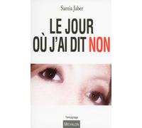 Le jour où j'ai dit non - Samia Jaber - Michalon Eds - broché - Récit