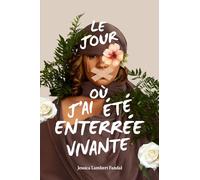 Le Jour où J'ai Été Enterrée Vivante