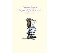 Le jour où j'ai été le chef Florence Seyvos (Auteur), Claire Bretécher (Illustration)