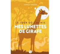 Le jour où j'ai mis mes lunettes de girafe - Sophie Treboz - Bookelis - broché - Guide