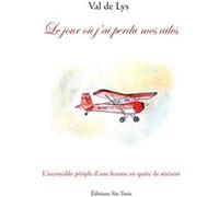 Le jour où j'ai perdu mes ailes Val de LysVal de Lys (Auteur)