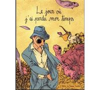 Le Jour Où J'ai Perdu Mon Temps