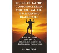 LE JOUR OÙ J'AI PRIS CONSCIENCE DE MA VÉRITABLE VALEUR, JE SUIS DEVENU INARRÊTABLE