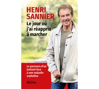 Le jour où j'ai réappris à marcher: Le parcours d'un battant face à une maladie orpheline