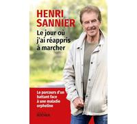 Le jour où j'ai réappris à marcher: Le parcours d'un battant face à une maladie orpheline