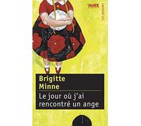 Le Jour ou j'ai rencontré un ange - Brigitte Minne - Alice Eds - broché - Roman junior dès 9 ans
