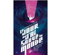 Le Jour Où J'ai Sauvé Le Monde