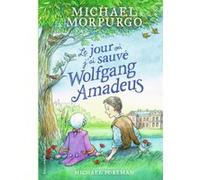 Le jour où j'ai sauvé Wolfgang Amadeus Michael Morpurgo (Auteur), Diane Ménard (Traduction), Michael Foreman (Illustration)