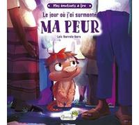 Le jour où j'ai surmonté ma peur Loïc Ibarrola-Ibero (Illustration), Loïc Ibarrola-Ibero (Auteur)