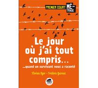 Le Jour où j'ai tout compris... – ... quand un survivant nous a raconté