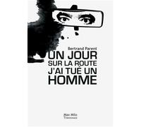 Un Jour, Sur La Route, J'ai Tué Un Homme