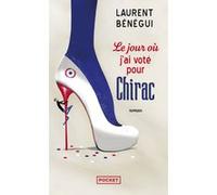 Le jour où j'ai voté pour Chirac Laurent Bénégui (Auteur)