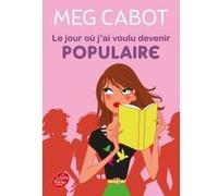 Le jour où j'ai voulu devenir populaire Meg Cabot (Auteur), Luc Rigoureau (Traduction), Solène Debiès (Conception couverture ou illustration)