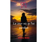 Le jour où je l'ai perdue