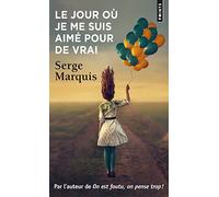 Serge Marquis – Le Jour où je me suis aimé pour de vrai