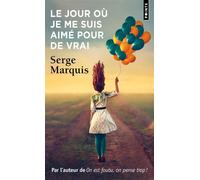 Le Jour où je me suis aimé pour de vrai - Serge Marquis - Points - Poche - Roman