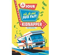 Le jour où je me suis fait kidnapper