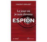 Le jour où je suis devenu espion