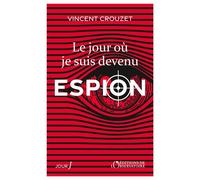 Le jour où je suis devenu espion - Vincent Crouzet - L'observatoire Eds De - broché - Essai