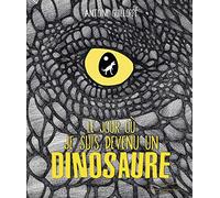 Le jour où je suis devenu un dinosaure