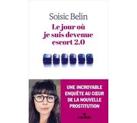 Soisic Belin – Le Jour où je suis devenue escort 2.0
