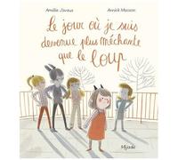 Le Jour Où Je Suis Devenue Plus Méchante Que Le Loup