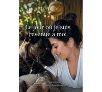Le jour où je suis revenue à moi De la maladie à la renaissance, de la présence animale à l'énergie subtile. - Julie Willen - Bookelis - broché - Biographie