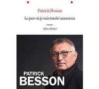Patrick Besson – Le Jour où je suis tombé amoureux – Roman – Broché