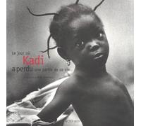 Le Jour ou Kadi perdit une partie de sa vie - - les benefices de la vente de ce livre sont destines a la lutte contre l'excisi - Isabel ramos Rioja - Actes sud - Livre