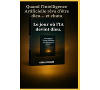 Le jour où l’IA devint dieu: Quand l’Intelligence Artificielle rêva d’être dieu…