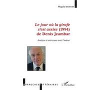 Le jour où la girafe s'est assise (1994) de Denis Jeambar Analyse et entrevues avec l'auteur - Magda Ibrahim - L'harmattan - broché - Essai