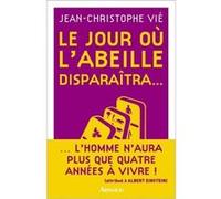 Le jour où l'abeille disparaitra... Jean-Christophe Vie (Auteur)