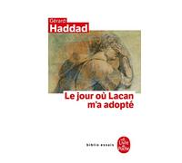 Le Jour Où Lacan M'a Adopté - Mon Analyse Avec Lacan