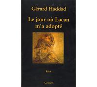 Le jour où Lacan m'a adopté - Gérard Haddad - Grasset - broché - Récit