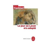 Le Jour Où Lacan M'a Adopté - Mon Analyse Avec Lacan