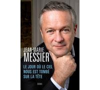 Le Jour où le ciel nous est tombé sur la tête - Jean-Marie Messier - Seuil - broché - Essai