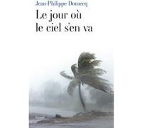 Le jour où le ciel s'en va Jean-Philippe Domecq (Auteur)