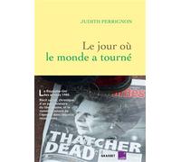 Le jour où le monde a tourné En coédition avec France Culture - Judith Perrignon - Grasset - broché - Roman
