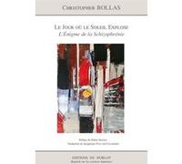 LE JOUR OÙ LE SOLEIL EXPLOSE - L'Énigme de la Schizophrénie Christopher Bollas (Auteur)